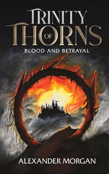 Blood and Betrayal: Trinity Of Thorns