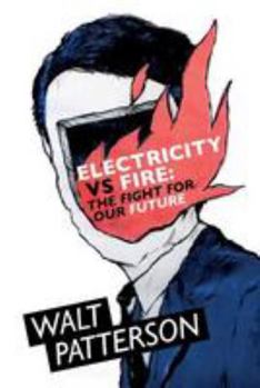 Paperback Electricity Vs Fire: The Fight For Our Future Book