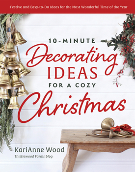 Hardcover 10-Minute Decorating Ideas for a Cozy Christmas: Festive and Easy-To-Do Ideas for the Most Wonderful Time of the Year Book