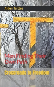 Paperback Crossroads to Freedom: Men Finding Their Own Path Book