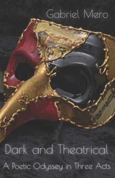 Paperback Dark and Theatrical: A Poetic Oddysey Book