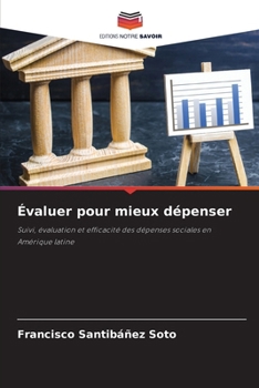 Évaluer pour mieux dépenser (French Edition)