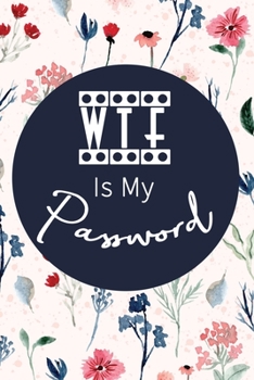 Paperback WTF Is My Password: Password Log Book And Internet Password Alphabetical Pocket Size Small Organizer Black Frame 6" x 9" Flower Pink Cover Book