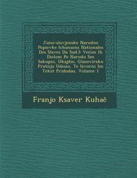 Paperback Ju&#65533;no-slovjenske Narodne Popievke (chansons Nationales Des Slaves Du Sud.): Vecim Ih Dielom Po Narodu S&#65533;m Sakupio, Ukajdio, Glasovirsku Book