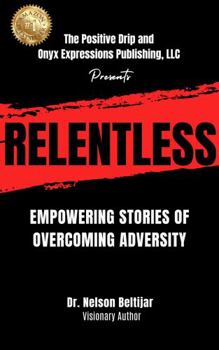 Relentless: Empowering Stories Of Overcoming Adversity