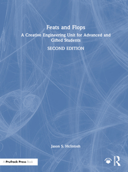 Hardcover Feats and Flops: A Creative Engineering Unit for Advanced and Gifted Students Book