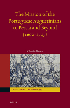 Hardcover The Mission of the Portuguese Augustinians to Persia and Beyond (1602-1747) Book