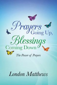 Paperback Prayers Going Up, Blessings Coming Down: The Power of Prayers Book