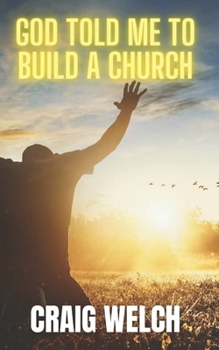 Paperback God Told Me To Build A Church Book