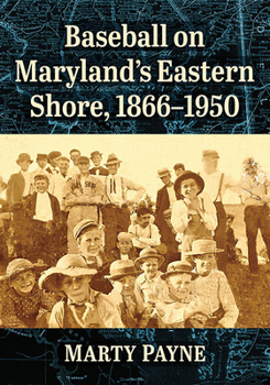 Paperback Baseball on Maryland's Eastern Shore, 1866-1950 Book