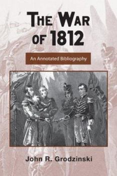 Hardcover The War of 1812: An Annotated Bibliography Book