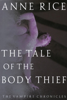 The Tale of the Body Thief - Book #4 of the Vampire Chronicles
