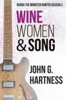 Wine, Women, & Song: Bubba the Monster Hunter Season 3 - Book #3 of the Bubba the Monster Hunter Collected Editions