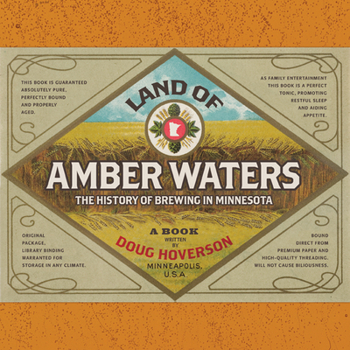 Hardcover Land of Amber Waters: The History of Brewing in Minnesota Book