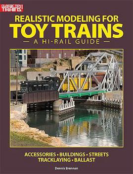 Paperback Realistic Modeling for Toy Trains: A Hi-Rail Guide Book