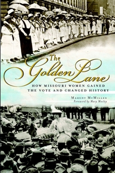 Paperback The Golden Lane: How Missouri Women Gained the Vote and Changed History Book