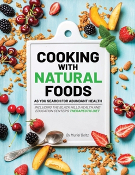 Paperback Cooking with Natural Foods as You Search for Abundant Health Book