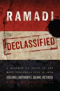 Hardcover Ramadi Declassified: A Roadmap to Peace in the Most Dangerous City in Iraq Book