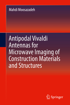 Hardcover Antipodal Vivaldi Antennas for Microwave Imaging of Construction Materials and Structures Book