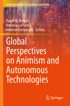 Paperback Global Perspectives on Animism and Autonomous Technologies Book