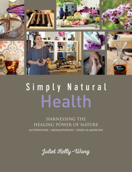 Paperback Simply Natural Health: Harnessing the Healing Power of Nature Book