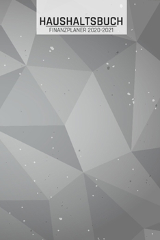 Haushaltsbuch Finanzplaner 2021: Dreieck Geometrie I Übersicht von Einnahmen I Ausgaben I Fälligkeiten I Wochenplaner I Variable und Fixe Kosten I 120