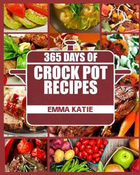 Paperback Crock Pot: 365 Days of Crock Pot Recipes (Crock Pot, Crock Pot Recipes, Crock Pot Cookbook, Slow Cooker, Slow Cooker Cookbook, Sl Book