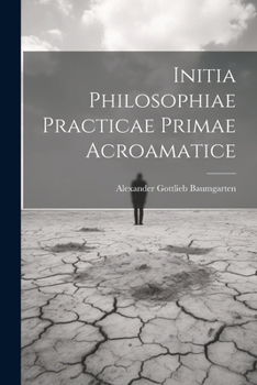 Paperback Initia Philosophiae Practicae Primae Acroamatice Book