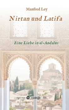 Hardcover Nirtan und Latifa: Eine Liebe in al-Andalus [German] Book