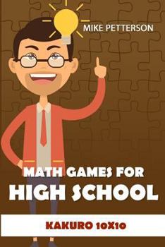 Paperback Math Games For High School: Kakuro 10x10 [Large Print] Book