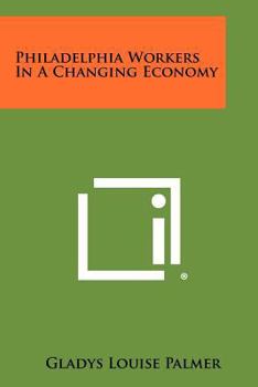 Paperback Philadelphia Workers In A Changing Economy Book