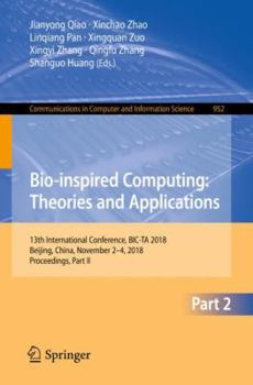 Paperback Bio-Inspired Computing: Theories and Applications: 13th International Conference, Bic-Ta 2018, Beijing, China, November 2-4, 2018, Proceedings, Part I Book