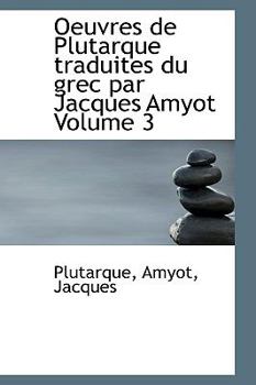 Paperback Oeuvres de Plutarque Traduites Du Grec Par Jacques Amyot Volume 3 Book