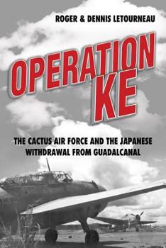 Hardcover Operation KE: The Cactus Air Force and the Japanese Withdrawal from Guadalcanal Book