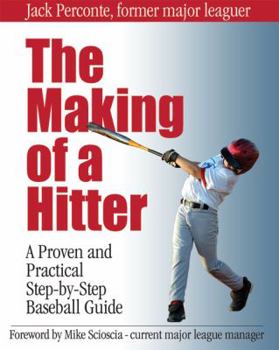 Paperback The Making of a Hitter: A Proven and Practical Step-By-Step Baseball Guide Book