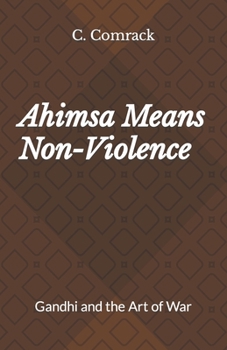 Ahimsa Means Non-Violence: Gandhi and the Art of War