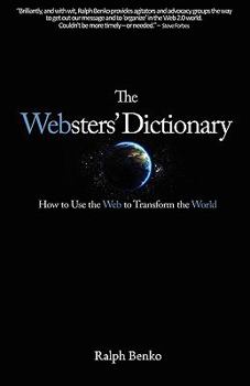 Paperback The Websters' Dictionary: How to Use the Web to Transform the World Book