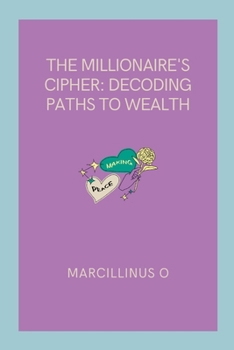 Paperback The Millionaire's Cipher: Decoding Paths to Wealth Book