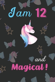 Paperback I am 12 and Magical: Unicorn Journal and Happy Birthday Notebook/Diary Gift for 12th Birthday of beautiful girl. Book