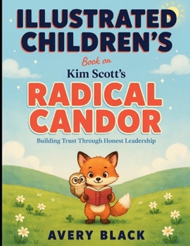 Illustrated Children's Book on Radical Candor: Building Trust Through Honest Friendship