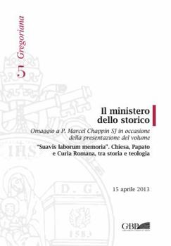 Paperback Ministero Dello Storico: Omaggio a P. Marcel Chappin Sj in Occasione Della Presentazione del Volume Suavis Laborum Memoria Chiesa Papato E Curi [Italian] Book