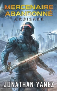 Croisade (Mercenaire Abandonné) (French Edition)