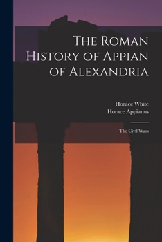 The Roman History Of Appian Of Alexandria - In Two Volumes - Vol. II. - Civil Wars