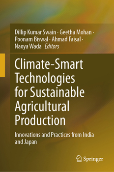 Hardcover Climate-Smart Technologies for Sustainable Agricultural Production: Innovations and Practices from India and Japan Book