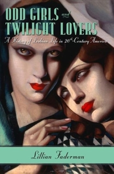 Hardcover Odd Girls and Twilight Lovers: A History of Lesbian Life in 20th-Century America Book