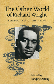 Hardcover The Other World of Richard Wright: Perspectives on His Haiku Book