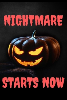 Nightmare Starts Now: Halloween Themed Journal For Everyone Who Loves The Spooky Season Fit As Gift For Family and Friends This Creepy Holidays and Beyond