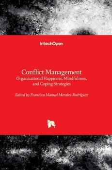 Conflict Management - Organizational Happiness, Mindfulness, and Coping Strategies: Organizational Happiness, Mindfulness, and Coping Strategies