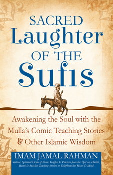 Paperback Sacred Laughter of the Sufis: Awakening the Soul with the Mulla's Comic Teaching Stories and Other Islamic Wisdom Book