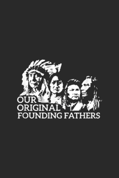 Paperback Our Original Founding Fathers: Our Original Founding Fathers Native American Journal/Notebook Blank Lined Ruled 6x9 100 Pages Book